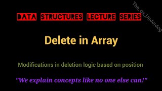 Delete in Array  Data Structures Lecture 5  The cs Underdog [upl. by Brunhild778]