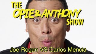 Opie amp Anthony Joe Rogan Vs Carlos Mencia 092705110310 [upl. by Edac]