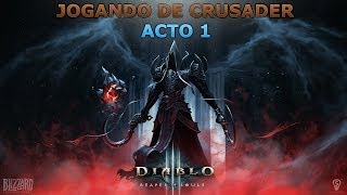 Diablo 3 Reaper of Souls  Acto 1  Rei Esqueleto  Crusader [upl. by Ecnav]