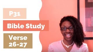 Proverbs 31 Woman Bible Study  Verses 2627 Day 13 [upl. by Enimisaj]