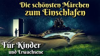 Die schönsten Märchen zum Einschlafen 🛌🏼 Für Kinder und Erwachsene Hörbuch Compilation deutsch [upl. by Anoid]