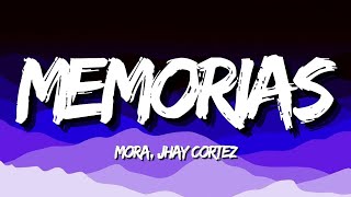 🎵MEMORIAS  Mora Jhay Cortez LetraLyrics [upl. by Akierdna200]