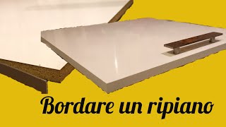 Come bordare un ripiano in legno [upl. by Anitsahs]