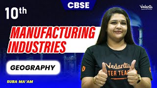 Manufacturing Industries Chapter 6  Class 10 Geography  CBSE 2024  Suba maam [upl. by Mcarthur]