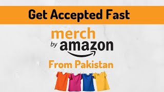 Get Accepted Fast on Merch By Amazon  Approve your Merch by Amazon account from Pakistan Tips [upl. by Masao]