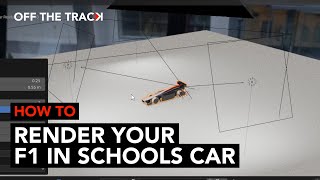 Lighting — How to render your F1 in Schools Car Episode 4  Off The Track [upl. by Katonah]