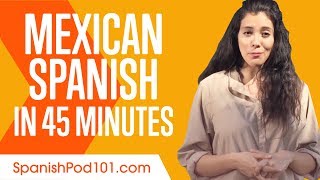 Learn Mexican Spanish in 45 Minutes  ALL You Need to Speak Spanish [upl. by Gerk945]