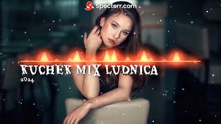 NEW KUCHEK MIX Ludnica 2024 ☆ █▬█ █ ▀█▀ ☆ 2024 [upl. by Bernelle]