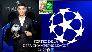 SORTEO DE LA UEFA CHAMPIONS LEAGUE🔵⚫️ 2425⚽️🌐 NUEVO FORMATO🔥💥💣🎁 [upl. by Hcab]