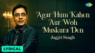 Agar Hum Kahen Aur Woh Muskura Den  Lyrical  Jagjit Singh  Chitra S Best Of Jagjit Singh Ghazals [upl. by Steck635]