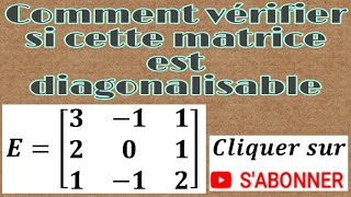 vérifier si une matrice est diagonalisable [upl. by Gagne]