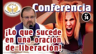 Conferencia N°74 ¡Lo que sucede en una oración de liberación [upl. by Anirret762]