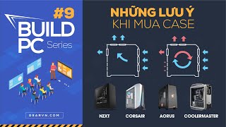 Các loại vỏ case máy tính và những lưu ý khi chọn mua  GVN Build PC 9 [upl. by Orlantha]