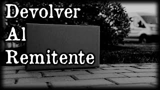 Devolver Al Remitente  CREEPYPASTA [upl. by Sorrows]