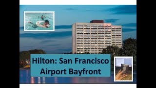 Hilton San Francisco Airport Bayfront Overview [upl. by Adnir966]