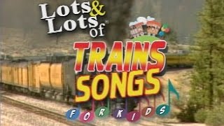 Lots of Train Songs For Kids  Lots amp Lots of Trains  James Coffey [upl. by Dorolisa]