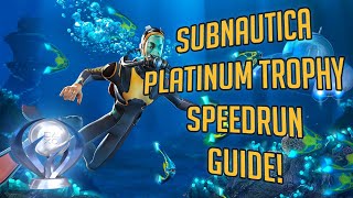 Subnautica Platinum Trophy Speedrun Guide OUTDATED CHECK DESCRIPTION [upl. by Cohla]