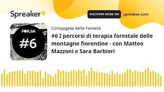 6 I percorsi di terapia forestale delle montagne fiorentine  con Matteo Mazzoni e Sara Barbieri [upl. by Iphlgenia320]