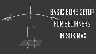 Basic Bone Setup for Beginners in 3Ds Max [upl. by Hemminger]