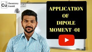 APPLICATION OF DIPOLE MOMENT  01 [upl. by Eeryt]