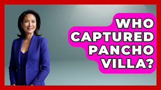 Who Captured Pancho Villa  History Of Latin Cultures [upl. by Halimak]