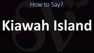 How to Pronounce Kiawah Island CORRECTLY [upl. by Tybie]