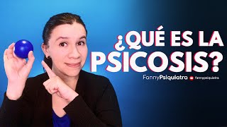 ¿QUÉ ES LA PSICOSIS  FANNY PSIQUIATRA [upl. by Aenet]