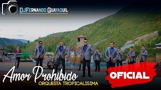 Amor Prohibido Orquesta Tropicalisima Video Oficial HD [upl. by Notgnimer]