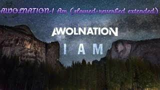 AWOLNATIONI Am slowedreverbed extended [upl. by Leterg]