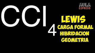 QUIMICA Estructura de Lewis Tetracloruro de Carbono CCl4 Carga Hibridación Geometría AULAEXPRESS [upl. by Dreyer]