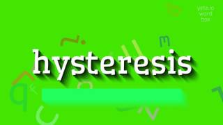 HOW TO SAY HYSTERESIS hysteresis [upl. by Enoch]