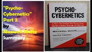 quotPsychoCyberneticsquot Part 2 by Maxwell Maltz Summary [upl. by Ecnadnak653]