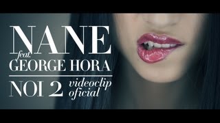 Nane feat George Hora  NOI 2 Videoclip Oficial [upl. by Yrtnej]