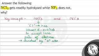 Answer the following \ \mathrmNCl3 \ gets readily hydrolysed while \ \mathrmNF3 \ [upl. by Eicnarf]