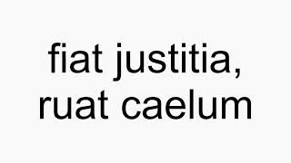 How to pronounce fiat justitia ruat caelum [upl. by Llegna]