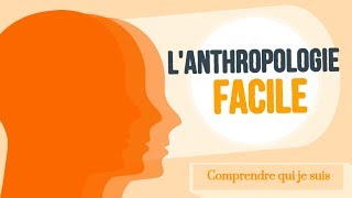 Lanthropologie facile  Introduction [upl. by Enaamuj863]