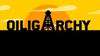 Oiligarchy Walkthrough [upl. by Kolosick]