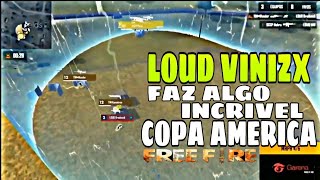 LOUD VINIZX FAZ JOGADA IMPRESSIONANTE  LOUD CAMPEÃƒ DA COPA AMÃ‰RICA DE FREE FIRE [upl. by Erlewine]