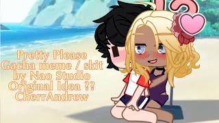 Pretty please  Gacha meme original idea   CherrAndrew [upl. by Aillimac]