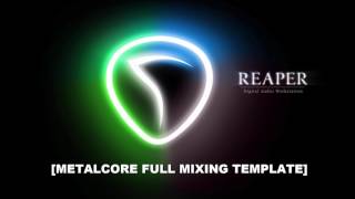 METALCORE FULL MIXING REAPER TEMPLATE [upl. by Adelina231]