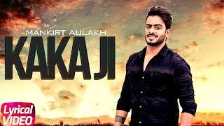 Kaka Ji Lyrical Video  Mankirt Aulakh  Punjabi Lyrical Songs  Speed Records [upl. by Herahab163]