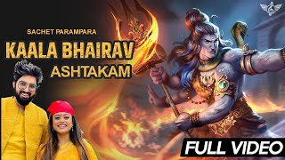 Kaal Bhairav Ashtakam Full Version  Om Namah Shivay  Sachet Parampara [upl. by Llennehc]