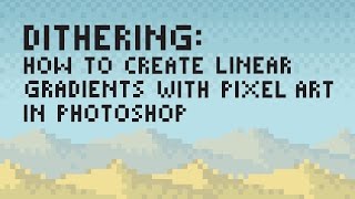 Dithering How to Create Linear Gradients with Pixel Art [upl. by Lassiter25]