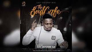 DJ Jaivane  The SoulCafe Vol 22 July Birthday Mix [upl. by Eerac527]