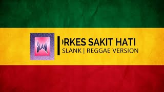 SLANK  ORKES SAKIT HATI REGGAE VERSION quotBEDJOquot [upl. by Zipporah]