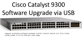 Cisco Catalyst 9300 IOS Software Upgrade via USB [upl. by Nico]