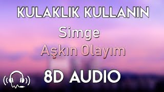 Simge  Aşkın Olayım 8D AUDIO [upl. by Aerdnuahs]