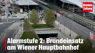 Alarmstufe 2 Brandeinsatz am Wiener Hauptbahnhof  kronetv NEWS [upl. by Enrobso749]