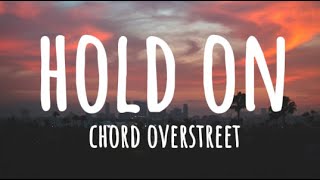 Chord Overstreet  Hold On  Lyrics [upl. by Aldis884]