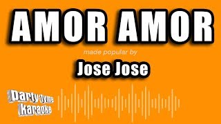 Jose Jose  Amor Amor Versión Karaoke [upl. by Trinl]